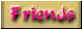 friendsbtn.jpg (1369 bytes)